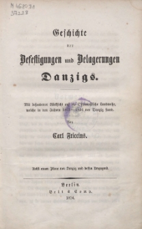 Geschichte der Befestigungen und Belagerungen Danzigs : mit besonderer Rücksicht auf Ostpreussische Landwehr, welche in den Jahren 1813-1814 vor Danzig stand
