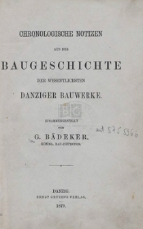 Chronologische Notizen aus der Baugeschichte der wesentlichsten Danziger Bauwerke