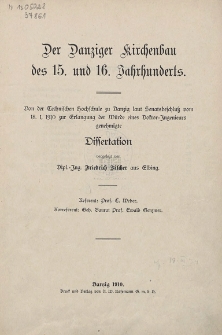 Der Danziger Kirchenbau des 15. und 16. Jahrhunderts : von der Technischen Hochschule zu Danzig laut Senatsbeschlu&szlig; vom 18. I. 1910 zur Erlangung der W&uuml;rde eines Doktor- Jngenieurs genehmigte Dissertation