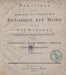 Anweisung f&uuml;r die Bewohner der s&auml;mmtlichen Niederungen und Werder so wie der Nehrung im Danziger Regierungs-Bezirke zur Unterhaltung der Deiche, Strom-Ufer, Abzugs-Gr&auml;ben, Vorfluths-Kan&auml;le, Schleusen und Entw&auml;sserungs-M&uuml;hlen