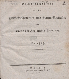 Dienst-Anweisung für die Deich-Geschwornen und Damm-Verwalter im Bezirkeder Königlichen Regierung zu Danzig