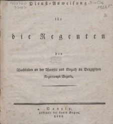 Dienst-Anweisung für die Regenten der Wachbuden an der Weichsel und Nogath im Danzigschen Regierungs-Bezirke