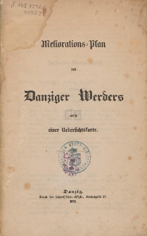 Meliorations-Plan des Danziger Werders : nebst einer Uebersichtskarte