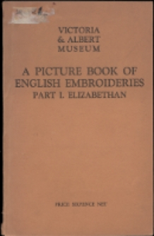 A picture book of English embroideries. Pt. 1 : Elizabethan