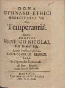 Gymnasii Ethici Exercitatio VII. : De Temperantia. Qvam Præside Henrico Nicolai [...]