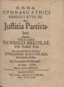 Gymnasii Ethici Exercitatio XI. : De Justitia Particulari. Qvam Præside Henrico Nicolai [...]