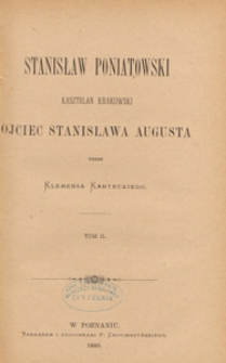 Stanisław Poniatowski, kasztelan krakowski, ojciec Stanisława Augusta. T. 2