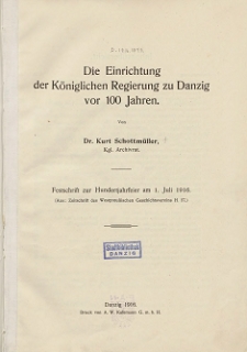 Die Einrichtung der Königlichen Regierung zu Danzig vor 100 Jahren : Festschrift zur Hundertjahrfeier am. 1. Juli 1916