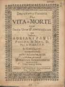 Dispvtatio Physica De Vita & Morte Quam Domino Vitae & Mortis adjuvante
