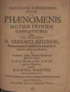 Disputatio Astronomica Prior De Phænomenis Motum Primum Conseqventibus