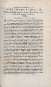 Excellentissimo Pr&aelig;clari&szlig;imoq[ue] Viro Dn. Laurentio Eichstadio, Medic. D. & Physico Civitatis ordinario, nec non in Gymnasio Gedanensi Matheseos Professori Hevelius S[alutem].