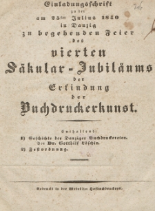 Geschichte der Danziger Buchdruckereien : Einladungsschrift zu der am 25sten Julius 1840 in Danzig zu begehenden Feier des vierten Säkular - Jubiläums der Erfindung der Buchdruckerkunst