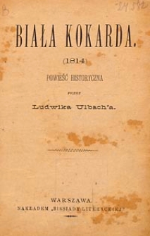 Biała kokarda (1814) : powieść historyczna