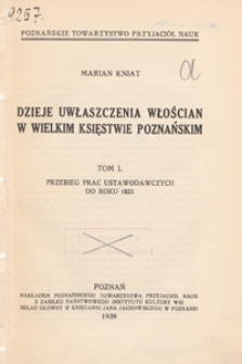 Dzieje uwłaszczenia włościan w Wielkim Księstwie Poznańskim. T. 1, Przebieg prac ustawodawczych do roku 1823