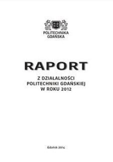 Raport z Działalności Politechniki Gdańskiej w roku 2012