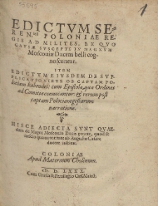 Edictvm Seren[issi]mi Poloniae Regis Ad Milites, Ex Qvo Cavsæ Svscepti In Magnvm Moscouiæ Ducem belli cognoscuntur ; Item Edictvm Eivsdem De Svpplicationibvs Ob Captam Polociam habendis [...] / [Stefan Batory]. Hisce Adiecta Svnt Qvaedam de Magni Moscouiæ Ducis genere, quod se nescio qua autoritate ab Augusto Cæsare ducere iacticat