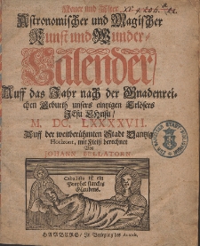 Neuer und Alter Astronomischer und Magischer Kunst- und Wunder-Calender, Auff das Jahr nach der Gnadenreichen Geburth unsers eintzigen Erlösers Jesu Christi [...] 1697