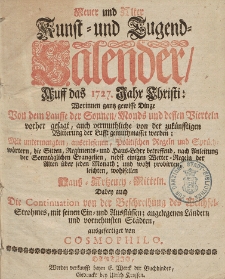 Neue und Alte woleingerichte Jahres-Rechnung Vermittelst eines Kunst- und Tugends-Calenders, Auff das [...] Jahr Christi [...] 1727