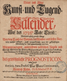 Neue und Alte woleingerichte Jahres-Rechnung Vermittelst eines Kunst- und Tugends-Calenders, Auff das [...] Jahr Christi [...] 1735