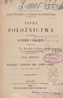 Nauka położnictwa : dla użytku uczni&oacute;w i lekarzy. Dział pierwszy, Fizyjologia i dyjetetyka ciąży, porodu i połogu /