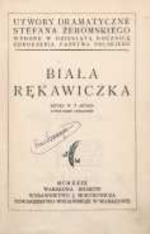 Biała rękawiczka : sztuka w 3 aktach z prologiem i epilogiem