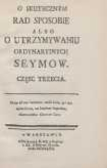 O skutecznym rad sposobie albo O utrzymywaniu ordynaryinych seym&oacute;w. Cz. 3