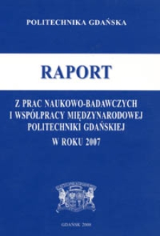 Raport z prac naukowo-badawczych i współpracy międzynarodowej Politechniki Gdańskiej w roku 2007