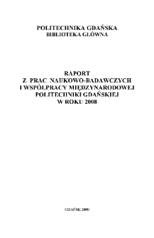 Raport z prac naukowo-badawczych i współpracy międzynarodowej Politechniki Gdańskiej w roku 2008