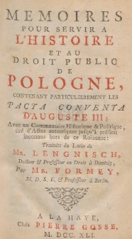Memoires Pour Servir A L'Histoire Et Au Droit Public De Pologne, Contenant Particulierement Les Pacta Conventa D'Auguste III [...] /