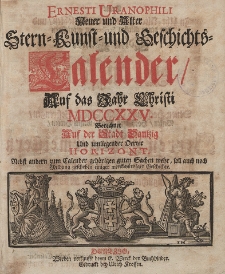 Ernesti Uranophili Neuer und Alter Astronomischer Hauss- Feld- und Garten Celender, Auff das Embolismalische Jahr Christi [...] 1725