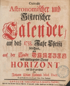 Curieuser Astronomischer und Historischer Calender, Auff das Jahr Christi [...] 1733