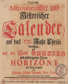 Curieuser Astronomischer und Historischer Calender, Auff das Jahr Christi [...] 1733