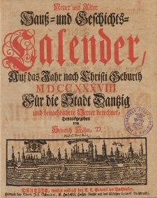 Neuer und Alter Hau&szlig;- und Geschichts-Calender, Auf das Jahr nach Christi Geburth [...] 1738
