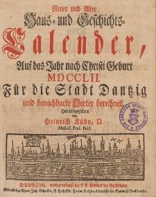 Neuer und Alter Hau&szlig;- und Geschichts-Calender, Auf das Jahr nach Christi Geburth [...] 1752