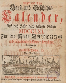 Neuer und Alter Hauß- und Geschichts-Calender, Auf das Jahr nach Christi Geburth [...] 1761