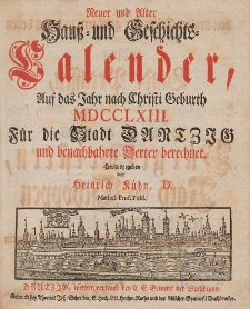 Neuer und Alter Hau&szlig;- und Geschichts-Calender, Auf das Jahr nach Christi Geburth [...]1763/