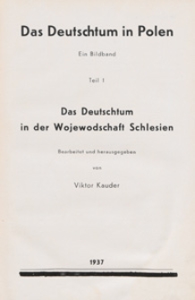 Das Deutschtum in Polen : ein Bildband. T. 1, Das Deutschtum in der Wojewodschaft Schlesien