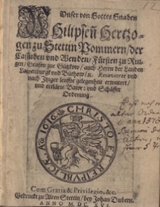 Unser von Gottes Gnaden Philipsen hertzogen zu Stettin Pommern der Cassuben und Wenden...