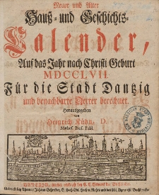 Neuer und Alter Hauß- und Geschichts-Calender, Auf das Jahr nach Christi Geburth [...] 1757