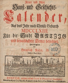 Neuer und Alter Hauß- und Geschichts-Calender, Auf das Jahr nach Christi Geburth [...] 1763