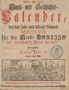 Neuer und Alter Hau&szlig;- und Geschichts-Calender, Auf das Jahr nach Christi Geburth [...] 1765