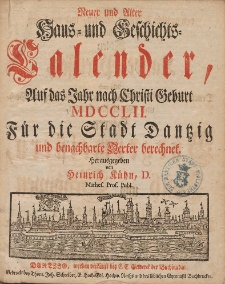 Neuer und Alter Hau&szlig;- und Geschichts-Calender, Auf das Jahr nach Christi Geburth [...] 1752