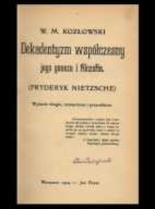 Dekadentyzm współczesny : jego geneza i filozofia : (Fryderyk Nietzsche)