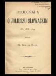 Bibliografia o Juliuszu Słowackim : za rok 1899