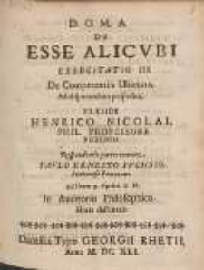 De Esse Alicvbi Exercitatio III. De Competentiis Ubietatis. Ad disputandum proposita Præside Henrico Nicolai [...] /