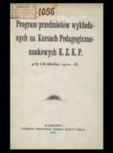 Program przedmiotów wykładanych na Kursach Pedagogiczno-naukowych K.Z.K.P. : 4-ty rok szkolny 1910-1911