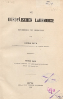 Die europ&auml;ischen Laubmoose. Bd. 1, Kleistokarpische und akrokarpische Moose bis zu den Bryaceen