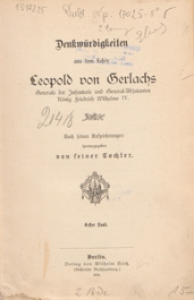 Denkwürdigkeiten aus dem Leben Leopold von Gerlachs Generals der Infanterie und General-Adjutanten König Friedrich Wilhelms IV. Bd. 1