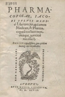 Pharmacopoe&aelig;, Iacobi Silvii Medici Libri tres [...]