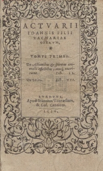 Actvarii Ioannis Filii Zachariæ Opervm, Tomvs [...]. T. 1